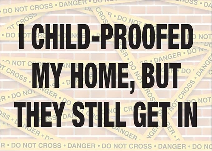 Child Proofed Home Magnet