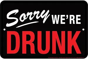 Sorry We're Drunk Small Parking Signs SPSBR22