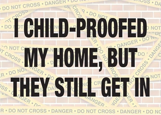 Child Proofed Home Magnet